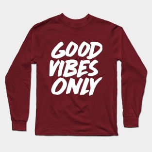 Good Vibes Only - Funny Joke Statement / Humor Slogan Quotes Saying Long Sleeve T-Shirt